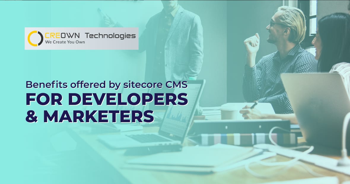 7 Reasons why Sitecore CMS is loved by Developers & Marketers
