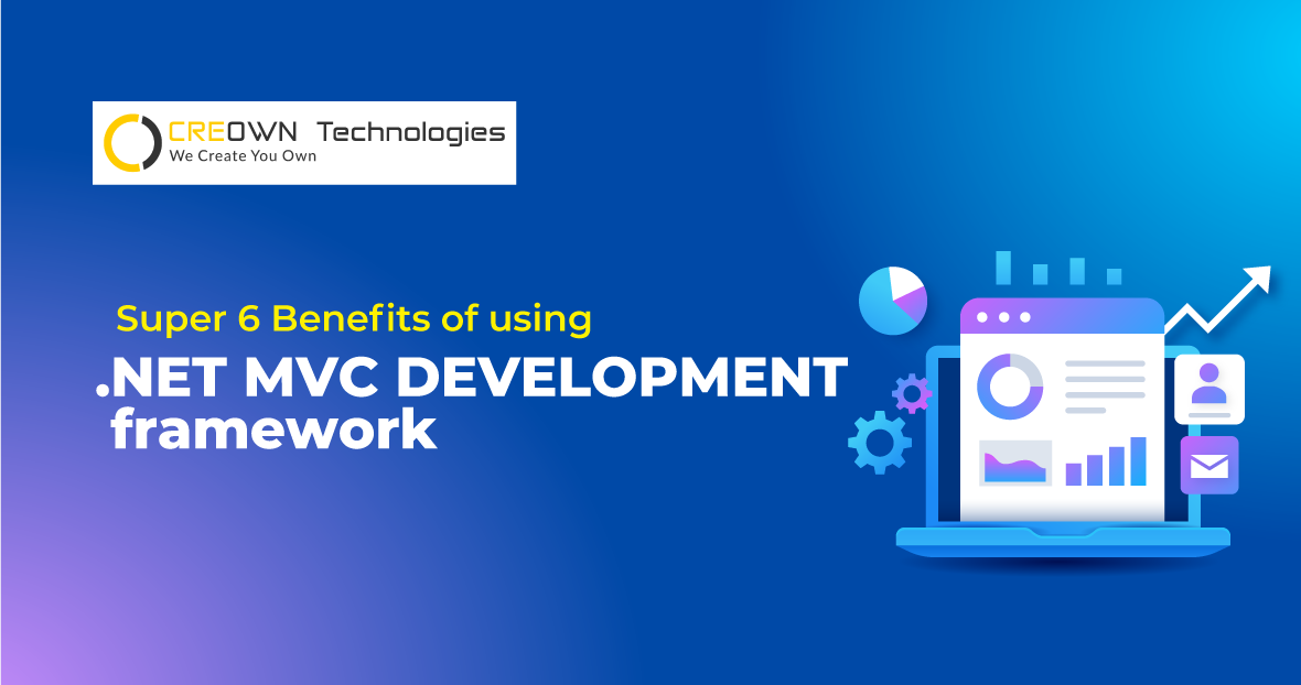 Super 6 Benefits of using .NET MVC Development framework