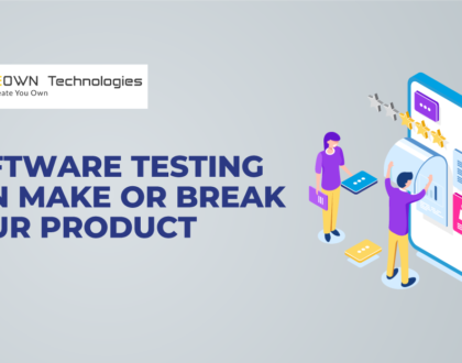 Software Testing Can Make or Break your Product – Here’s how!